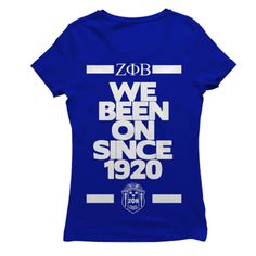 a women's blue t - shirt with the words we been on since 1920