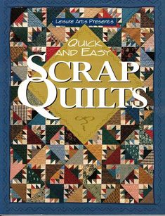 the book cover for quilt and easy scrap quilts