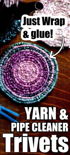 yarn and pipe cleaner trivets with text that reads just wrap & glue yarn and pipe cleaner trivets