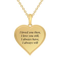 The perfect way to show your everlasting affection!This stunning Gold Ion-plated heart pendant features 6 radiant diamonds set in a fantastic design.The front of the pendant is engraved with both your names, while the reverse features the heartfelt sentiment "I loved you then, I love you still, I always have, I always will".The perfect gift for a holiday, an anniversary, or "just because"! Classic Engraved Heart Necklace For Anniversary, Engraved Yellow Gold Heart Necklace For Anniversary, Anniversary Heart Necklace With Engraving Option, Meaningful Heart Necklace For Anniversary, Engraved Heart Cut Necklace For Anniversary, Double Heart Engraved Necklace For Anniversary, Anniversary Double Heart Engraved Necklace, Valentine's Day Anniversary Necklace With Engraved Text, Anniversary Engraved Pendant Jewelry