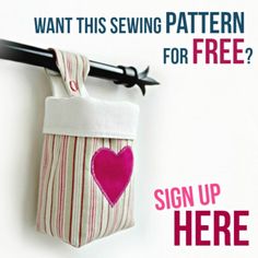 a bag with a heart on it hanging from a hook and the words, want this sewing pattern for free? sign up here