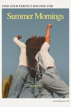 two people standing next to each other with their arms in the air and text reading find your perfect routine for summer mornings