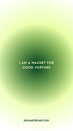 the words i am a magnet for good fortune on a green background with a circular pattern