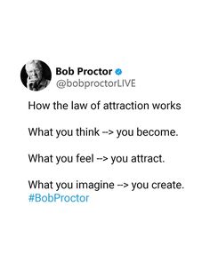 a twitter post with an image of bob proctor on the bottom right corner and text that reads, how the law of attraction works what you think