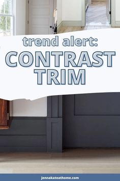 the words trend alert contrast trim are overlaid with images of kitchen cabinets