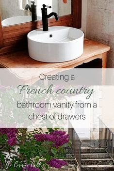 a bathroom vanity from a chest of drawers with text overlay reading creating a french country bathroom vanity from a chest of drawers