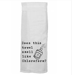 a white towel with the words does this towel smell like chlorofm?