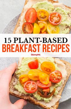 a person holding a piece of bread with tomatoes and avocado on it that says plant - based breakfast recipes