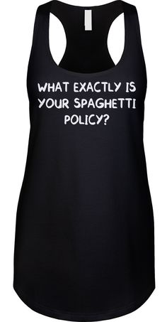 Spa...ghetti? Are you taking me for a spaghetti day?" We prefer to print this design on Next Level's LADIES Ideal Racerback Tank Top line which is 60% combed ringspun cotton/40% polyester (yes, that is the good soft stuff, not the cheap scratchy kind), but if those are not available from our supplier for the size and color you'd like we will use a comparable brand as a replacement to get you your item as soon as possible with the same quality and feel you've come to expect from Next Level.  The design is printed and shipped in the USA.  Wash garment inside out in COLD water on a delicate cycle. Dry with a no heat setting or hang dry. If you are unsure of what size to get please note that this is a LADIES FIT which is smaller than a regular womens fit, so please buy a size up or check the s Pop Culture Shirts, Funny Tank Tops, Novelty Clothing, Top Funny, No Heat, Racerback Tank Top, Racerback Tank, Womens Tank, Womens Clothing Tops