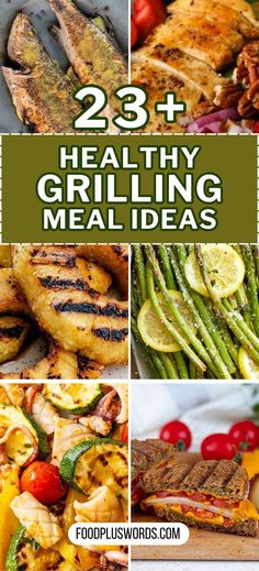 grilled meats and vegetables with the words 23 healthy grilling meal ideas