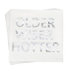 three white napkins with the words older wiser potter printed on them in silver foil