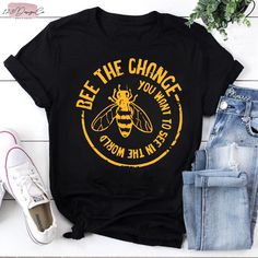 bee the change you want to see in the world shirt