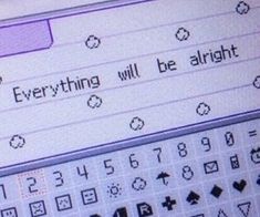 a computer screen with the words everything will be alright written in cursive writing