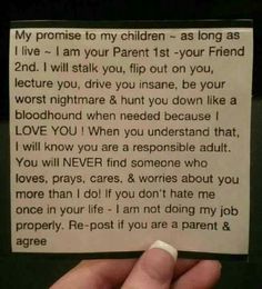 someone is holding up a piece of paper that says,'my prom to my children as long as i live - i am your parent first - 1st - your friend