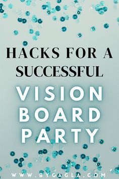 the words hacks for a successful vision board party are in front of blue and white confetti