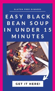 an advertisement for the easy black bean soup in under 15 minutes, with text that reads get it here