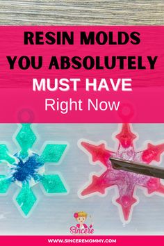 the words resin molds you absolutely must have right now on top of an image of snowflakes