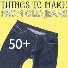 an old pair of jeans is shown with the words 50 things to make from old jeans