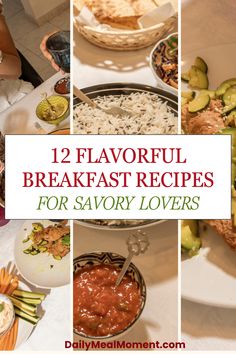 several pictures of different foods and the words, 12 flavorful breakfast recipes for savory lovers