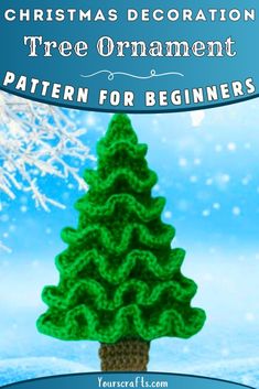 a crocheted christmas tree ornament is shown with the words, pattern for beginners