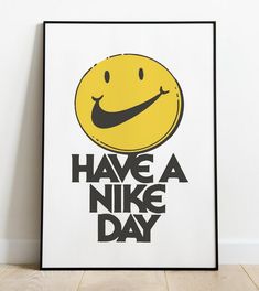 a poster with the words have a nike day written in black and yellow on it