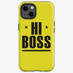 a yellow phone case with the words hi boss on it, and stars in black