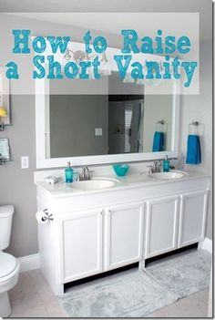 a white bathroom with blue accents and text overlay that reads how to raise a short vanity