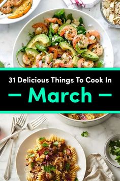 the words, 31 delicious things to cook in march are overlaid with images of pasta and shrimp