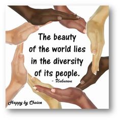 the beauty of the world lies in the diversity of its people