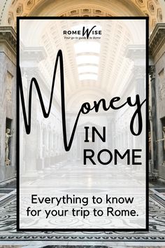 the words money in rome written over an image of a hallway with columns and arches