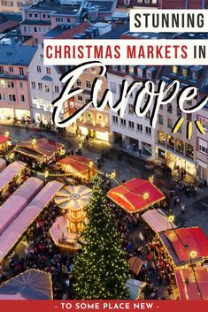 christmas markets in europe with text overlay saying stunning christmas markets in europe to some place new