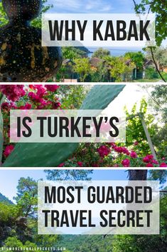 three pictures with the words why kabak is turkey's most guarded travel secret