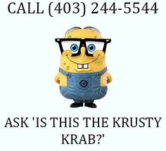 a minion with glasses and the words ask is this the krusty krab?