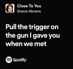 Close to you gracie abrams spotify lyrics Gracie Abrams Spotify, Gracie Lyrics, Gracie Abrams Lyrics, Lilac Wine, Nepo Baby, Pull The Trigger, Brain Chemistry, Song Lyric Quotes