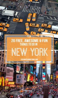 new york city with the words 20 free, awesome and fun things to do in new york