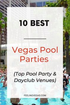 the top pool party and dayclub venues in las vegas with text overlay that reads 10 best vegas pool parties