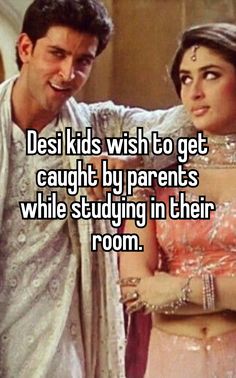 two people standing next to each other with the caption desi kids wish to get caught by parents while studying in their room