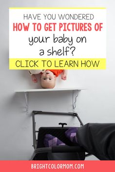 a baby in a stroller with the text how to get pictures of your baby on a shelf? click to learn how