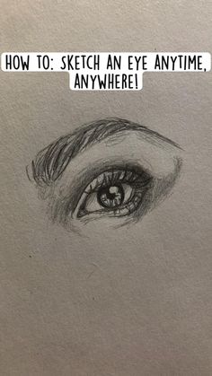 an eye with the words how to sketch an eye anytime anywhere