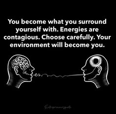 two heads facing each other with the words you become what you surround yourself with