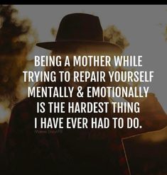 Being A Mother, Ideas Quotes, Hard Times, Quotes About Strength, A Mother, A Man, Repair, Quotes