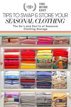 an organized closet with lots of folded clothes and text overlay that reads tips to swap & store your seasonal clothing the do's and don'ts of seasonal