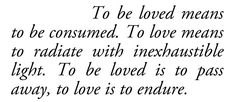 a poem written in black ink on white paper with the words to be loved means to be consumed