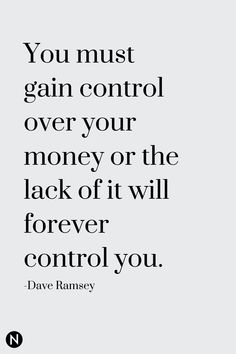 the quote you must gain control over your money or the lack of it will forever control you