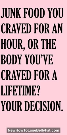 a quote that says junk food you craved for an hour or the body you've carved for a life time your decision