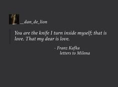 a black and white photo with the words dan de lion you are the kriff i turn inside myself that is love that my dear is love