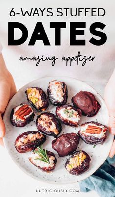 someone is holding a plate with some food on it and the text says, 6 ways stuffed dates are amazing appetizers