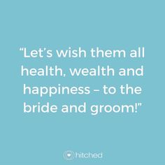 a blue background with the words let's wish them all health, well and happiness - to the bride and groom