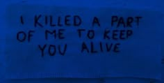 i killed a part of me to keep you alive written on a piece of cloth