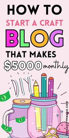 a poster with the words how to start a craft blog that makes $ 500 00 / month